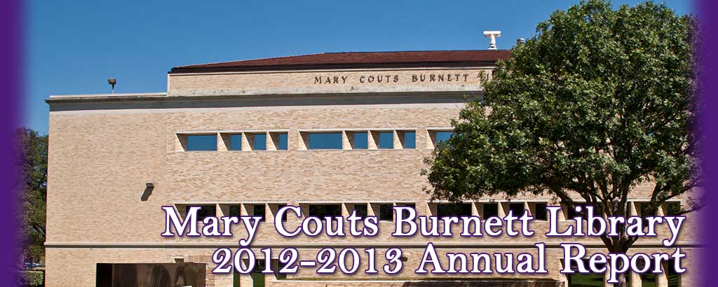 Mary Couts Burnett Library 2012-2013 Annual Report